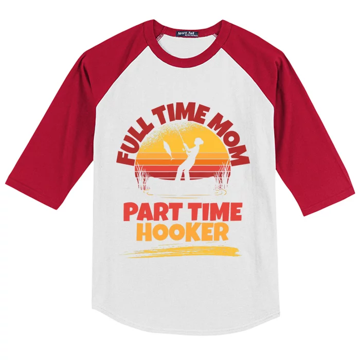 Full Time Mom Part Time Hooker Funny Fishing Kids Colorblock Raglan Jersey