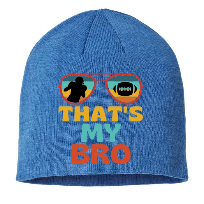 Football Thats My Bro Retro American Football Brother Cool Gift 8 1/2in Sustainable Knit Beanie