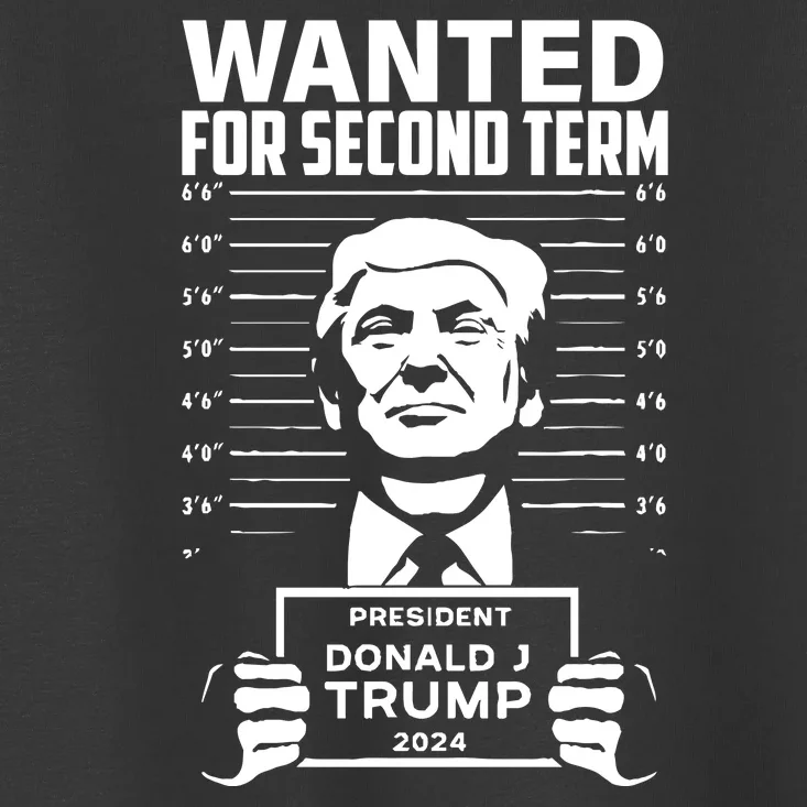 Free Trump Mugshot Wanted For Second Term 2024 Trump 2024 Toddler T-Shirt