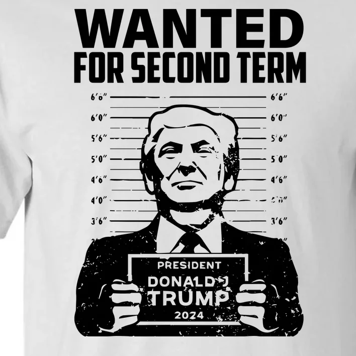 Free Trump Mugshot Wanted For Second Term 2024 Trump 2024 Tall T-Shirt