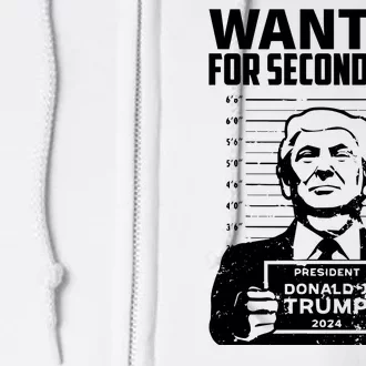 Free Trump Mugshot Wanted For Second Term 2024 Trump 2024 Full Zip Hoodie