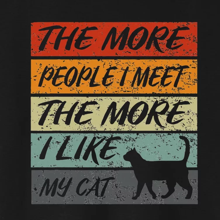 Funny The More People I Meet The More I Like My Cat Women's Crop Top Tee