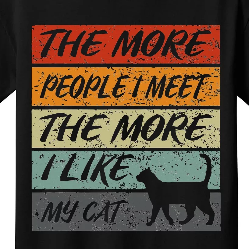 Funny The More People I Meet The More I Like My Cat Kids T-Shirt