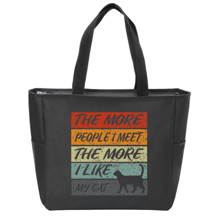 Funny The More People I Meet The More I Like My Cat Zip Tote Bag