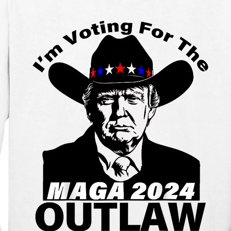 Funny Trump Maga 2024 IM Voting For The Outlaw Tall Long Sleeve T-Shirt