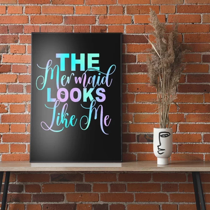 Funny The Mermaid Looks Like Me Quote Poster