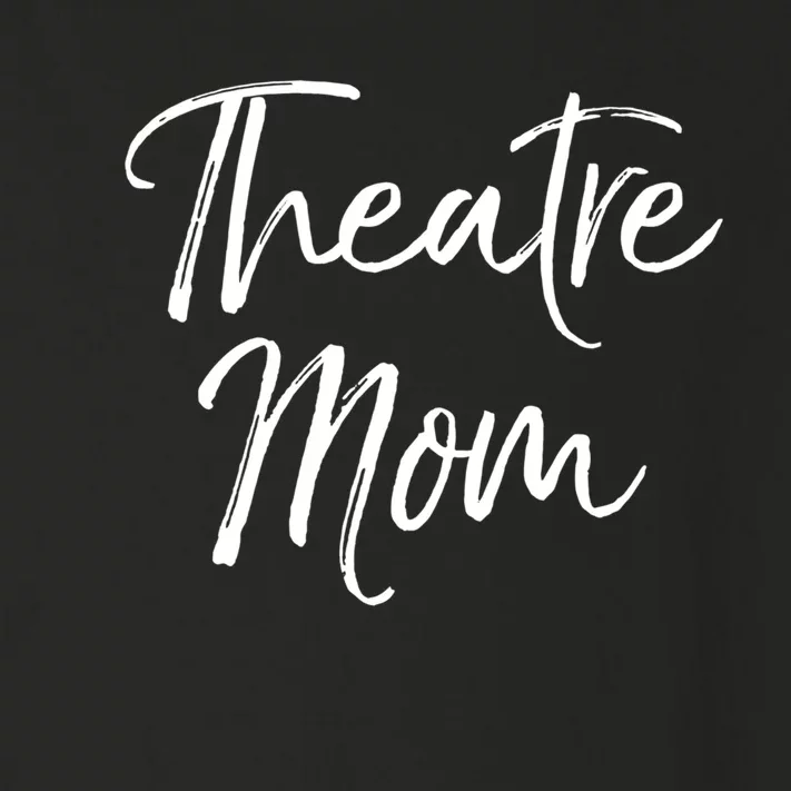 Funny Theater Mother Gift For Women Parent Cute Theatre Mom Gift Toddler Long Sleeve Shirt