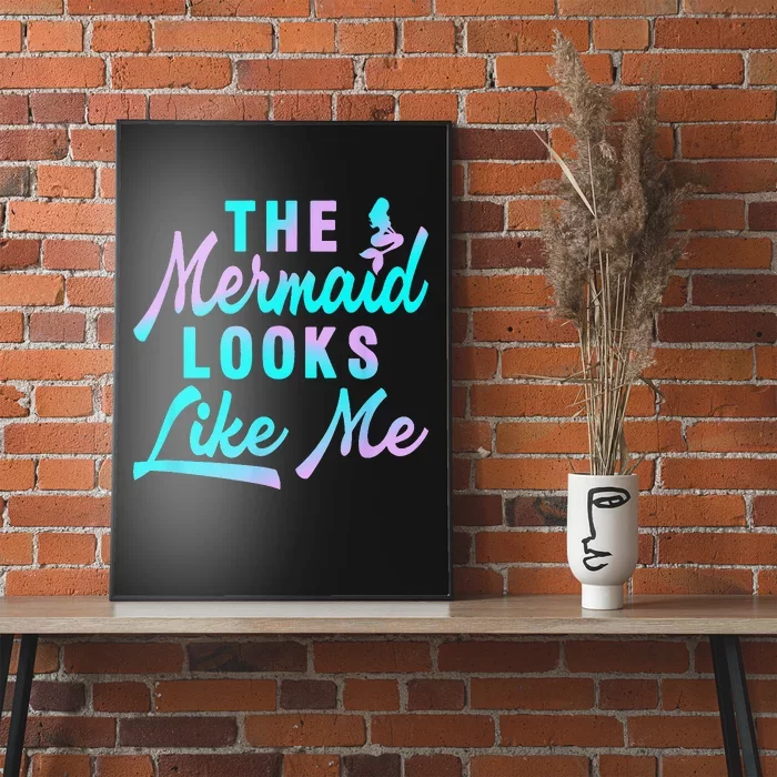 Funny The Mermaid Looks Like Me Quote Poster