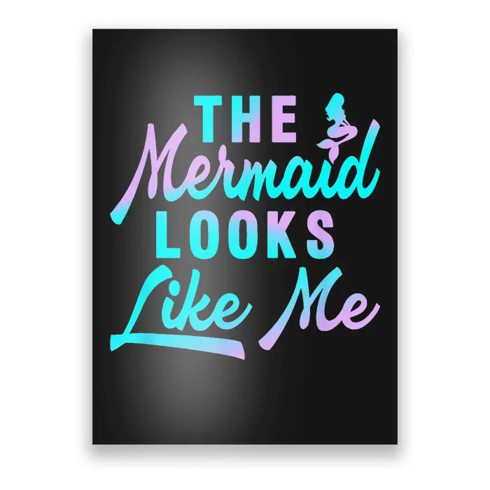 Funny The Mermaid Looks Like Me Quote Poster