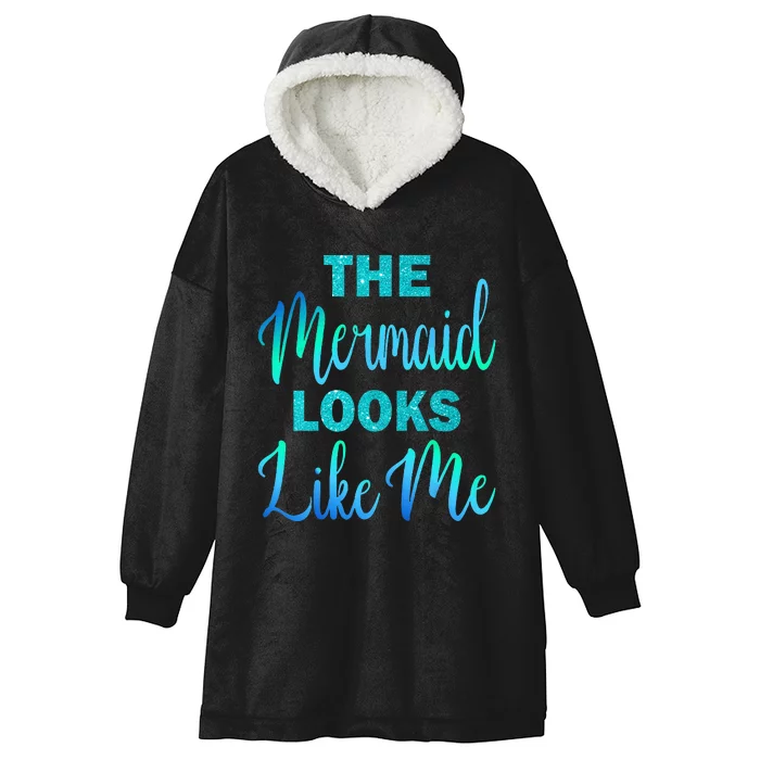 Funny The Mermaid Looks Like Me Quote Hooded Wearable Blanket