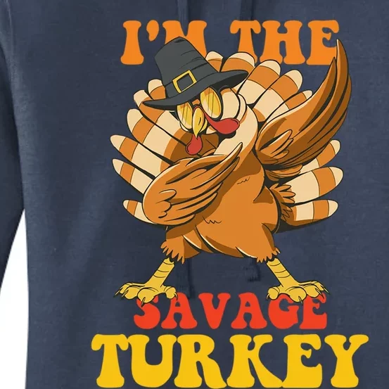 Funny Thanksgiving Matching Cute Gift Im Savage The Turkey Gift Women's Pullover Hoodie