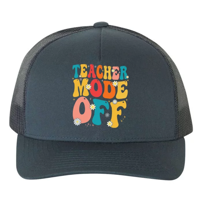 Funny Teacher Mode Off Last Day Of School Summer Break Yupoong Adult 5-Panel Trucker Hat