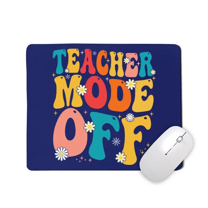 Funny Teacher Mode Off Last Day Of School Summer Break Mousepad