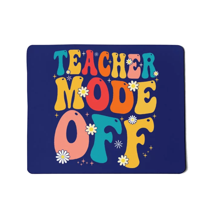 Funny Teacher Mode Off Last Day Of School Summer Break Mousepad