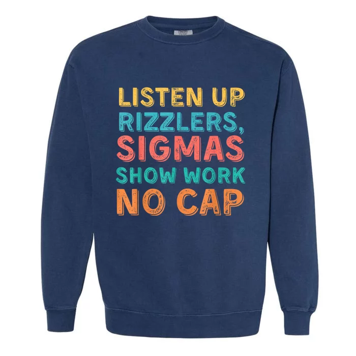 Funny Teacher Math Show Work Listen Up Rizzlers Garment-Dyed Sweatshirt