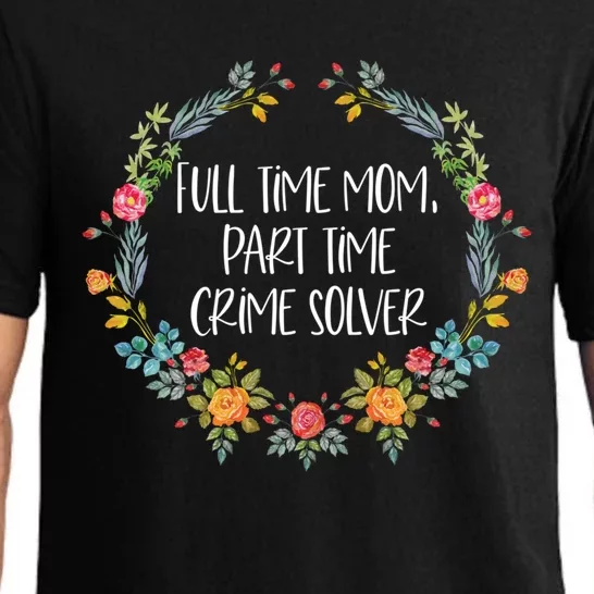 Full Time Mom Part Time Crime Solver Gift Funny True Crime Gift Pajama Set