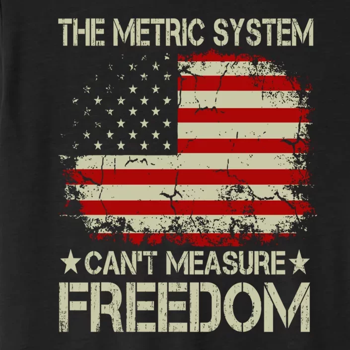 Funny The Metric System Cant Measure Freedom 4th Of July ChromaSoft Performance T-Shirt