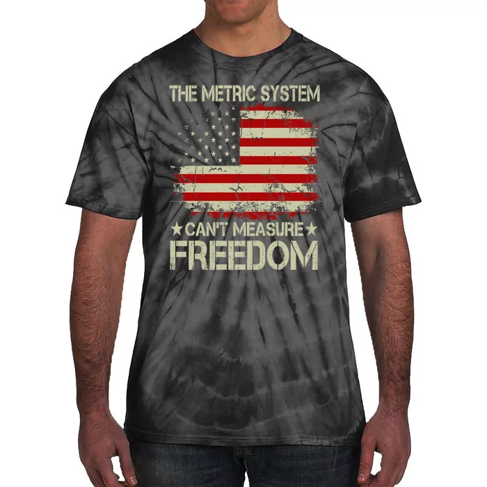 Funny The Metric System Cant Measure Freedom 4th Of July Tie-Dye T-Shirt