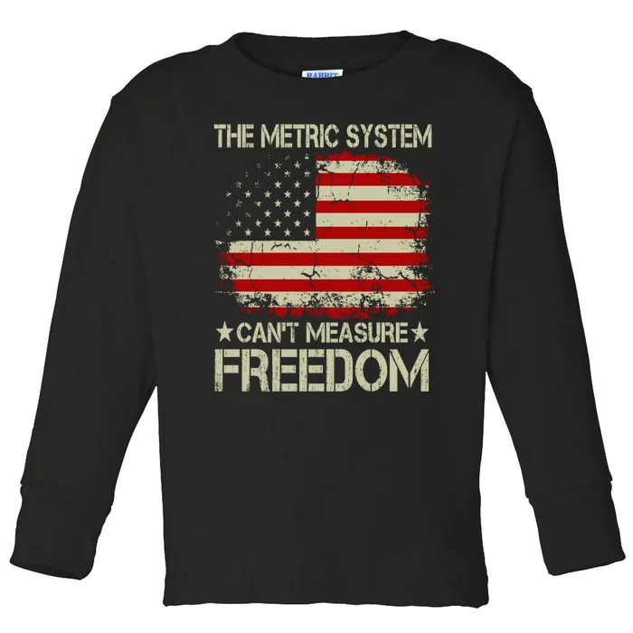 Funny The Metric System Cant Measure Freedom 4th Of July Toddler Long Sleeve Shirt