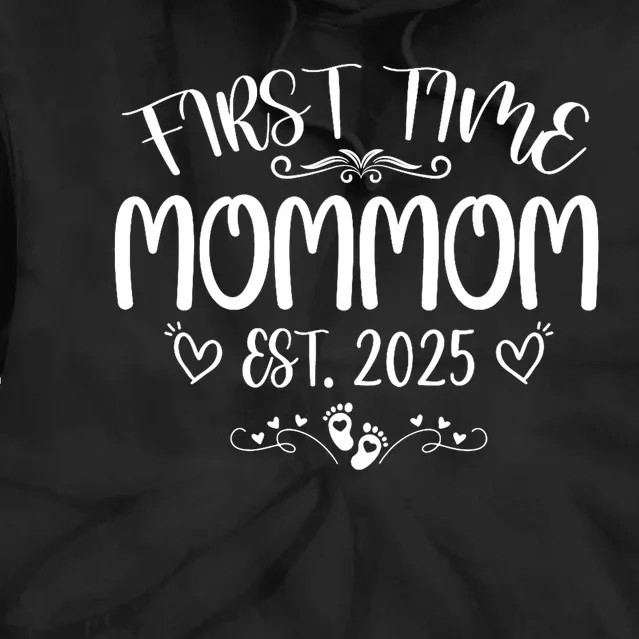 First Time Mommom Est 2025 Soon To Be Mom Mothers Day Tie Dye Hoodie