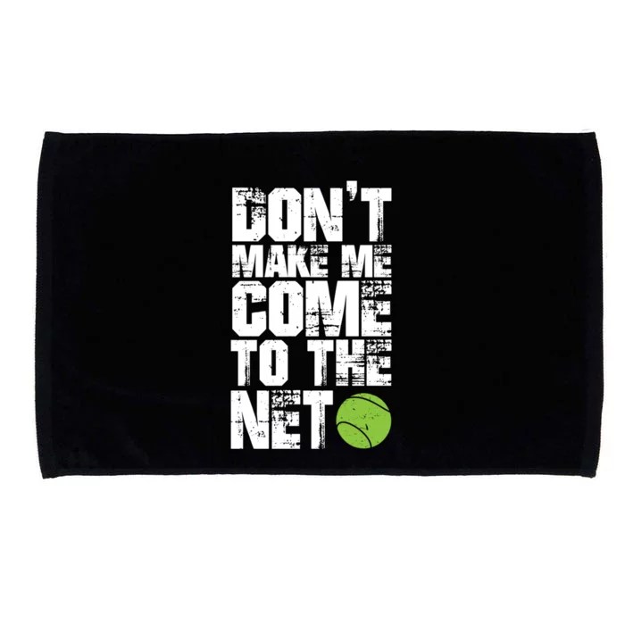 Funny Tennis Meaningful Gift DonT Make Me Come To The Net Hoody Microfiber Hand Towel