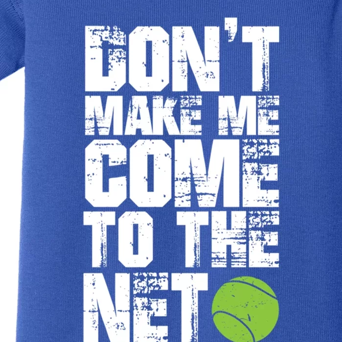 Funny Tennis Meaningful Gift DonT Make Me Come To The Net Hoody Baby Bodysuit