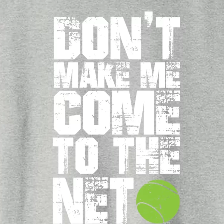 Funny Tennis Meaningful Gift DonT Make Me Come To The Net Hoody Women's Crop Top Tee