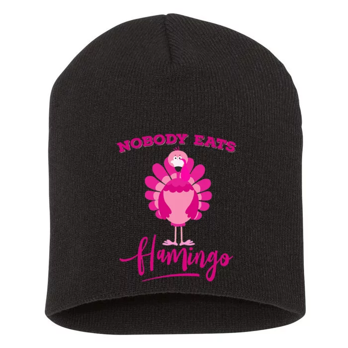 Funny Thanksgiving  Nobody Eats Flamingo Turkey Face Short Acrylic Beanie