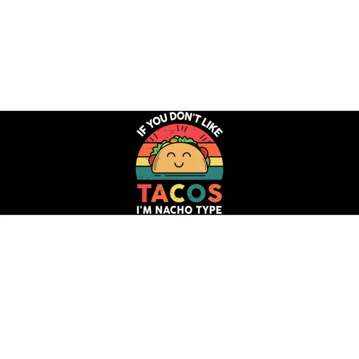 Funny Taco Nacho Type Mexican Fiesta Tuesday Funny Bumper Sticker