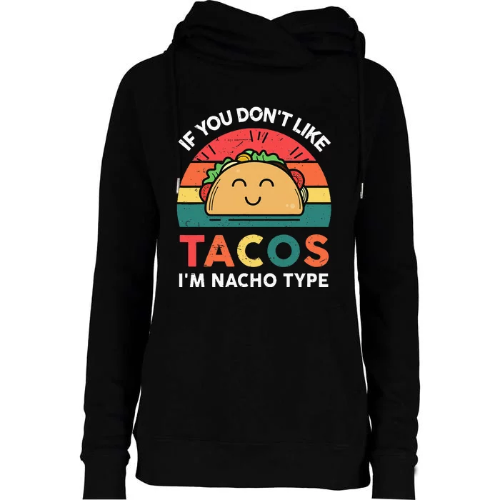 Funny Taco Nacho Type Mexican Fiesta Tuesday Funny Womens Funnel Neck Pullover Hood