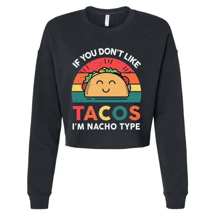 Funny Taco Nacho Type Mexican Fiesta Tuesday Funny Cropped Pullover Crew