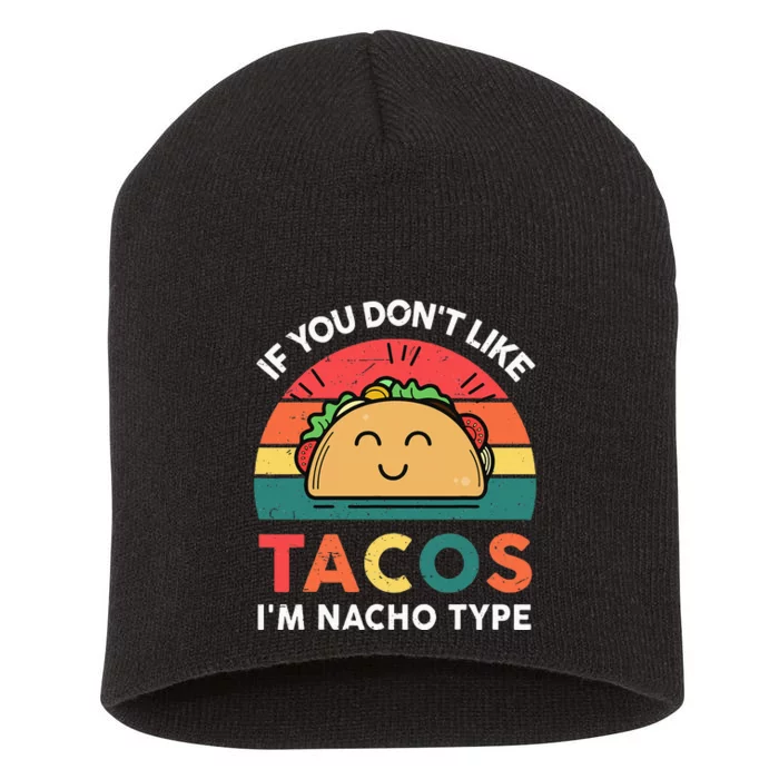 Funny Taco Nacho Type Mexican Fiesta Tuesday Funny Short Acrylic Beanie