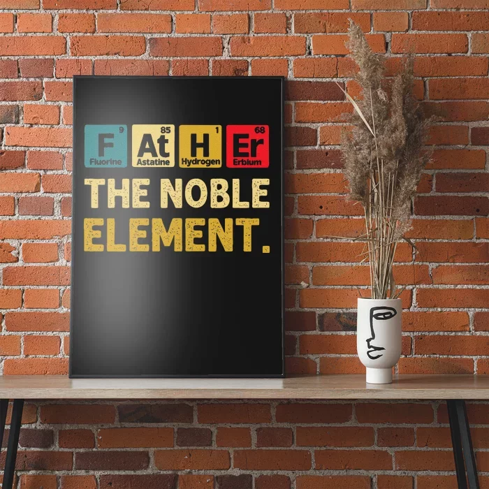 Father The Noble Element FatherS Day S Poster