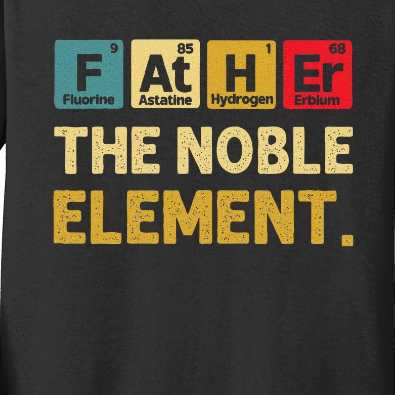 Father The Noble Element FatherS Day S Kids Long Sleeve Shirt