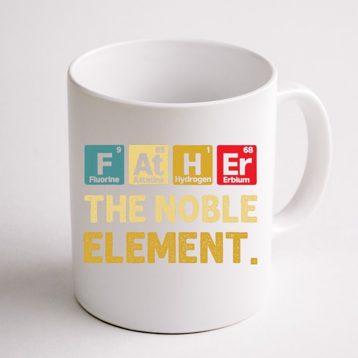 Father The Noble Element FatherS Day S Front & Back Coffee Mug