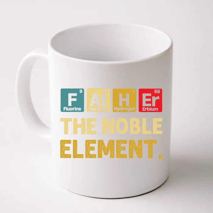 Father The Noble Element FatherS Day S Front & Back Coffee Mug