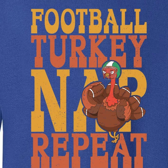 Football Turkey Nap Repeat Thanksgiving Football Lovers Gift Toddler Sweatshirt