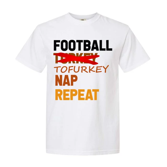 Football Tofurkey Nap Repeat Vegan Thanksgiving Funny Gift Garment-Dyed Heavyweight T-Shirt