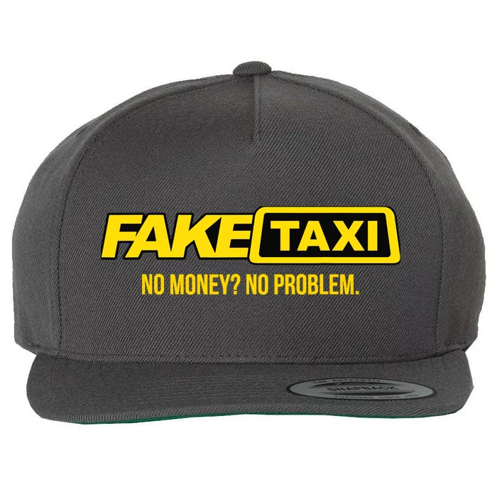 Fake Taxi No Money No Problem Wool Snapback Cap