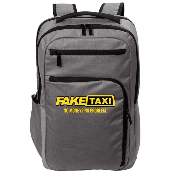 Fake Taxi No Money No Problem Impact Tech Backpack