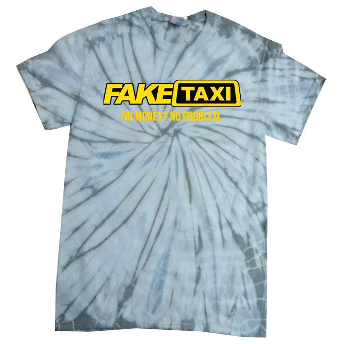 Fake Taxi No Money No Problem Tie-Dye T-Shirt