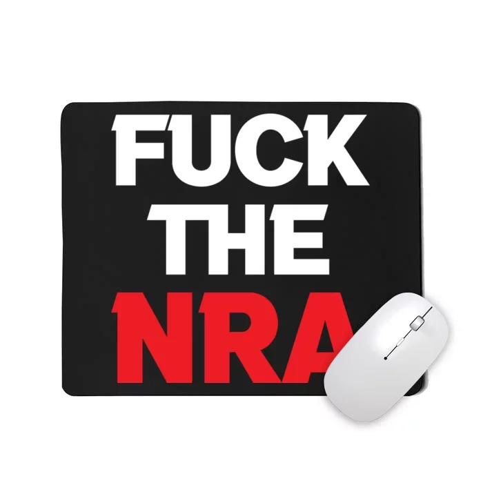 Fuck The NRA Gun Control Now Mousepad