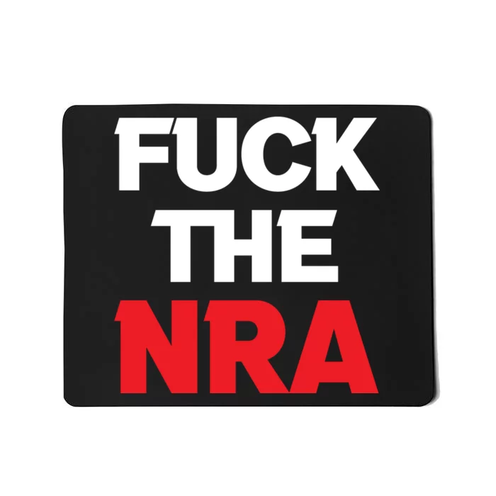 Fuck The NRA Gun Control Now Mousepad