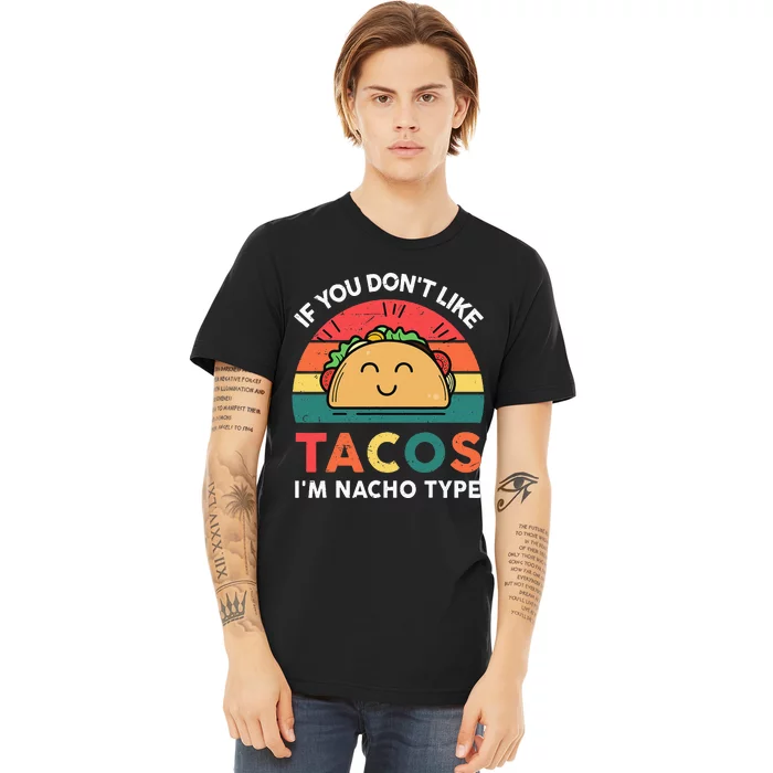 Funny Taco Nacho Type Mexican Fiesta Tuesday Funny Premium T-Shirt