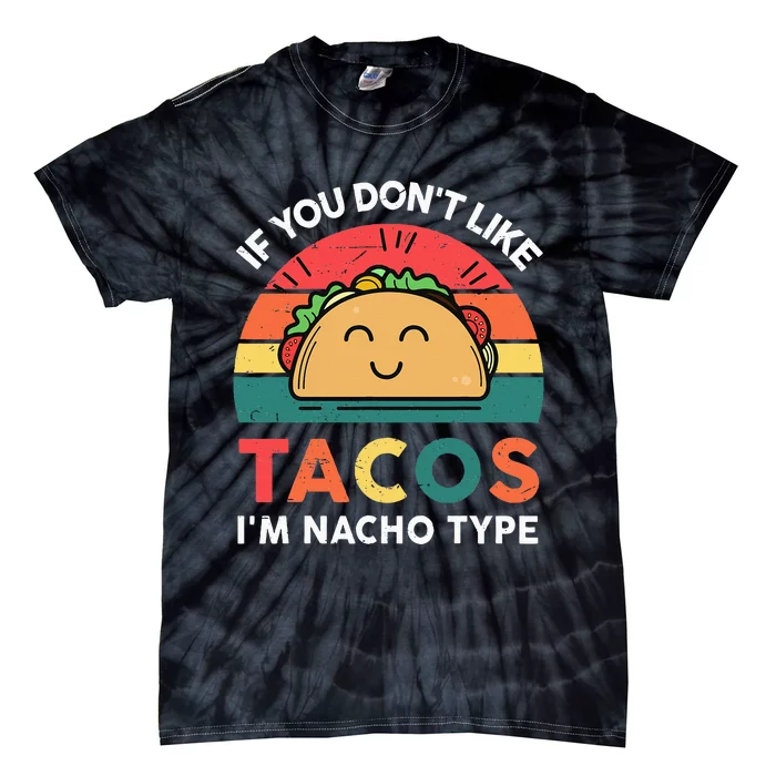 Funny Taco Nacho Type Mexican Fiesta Tuesday Funny Tie-Dye T-Shirt