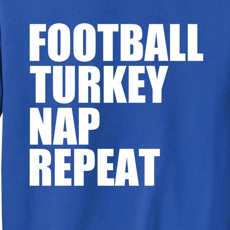 Football Turkey Nap Repeat Thanksgiving Gobble Family Lovers Gift Tall Sweatshirt