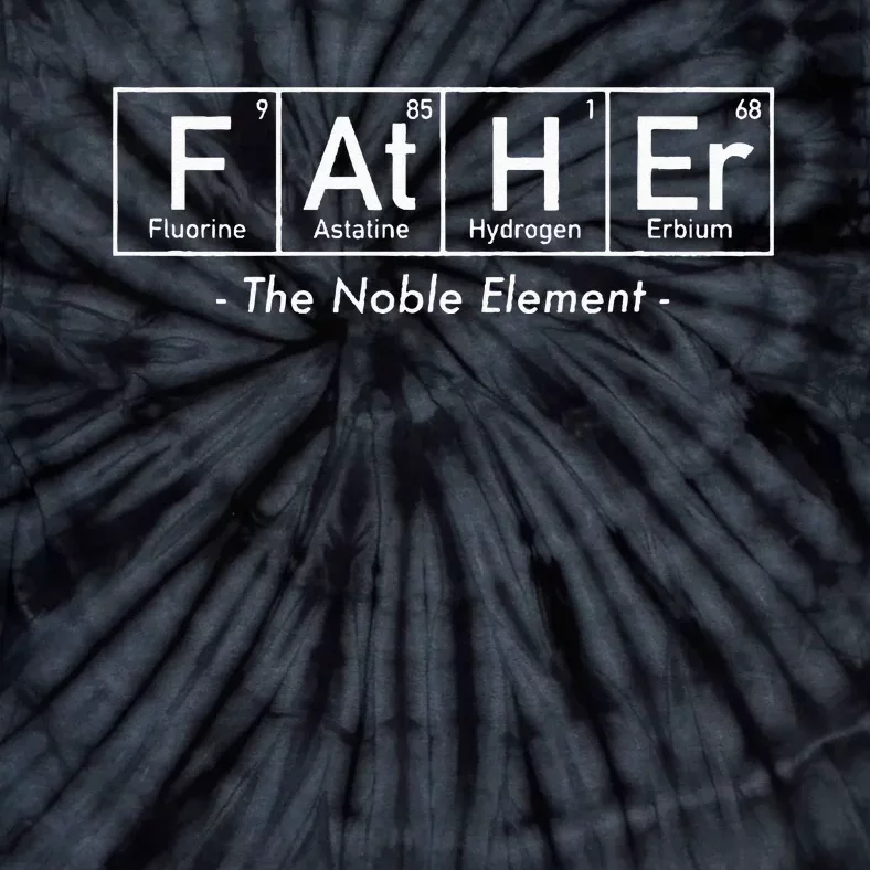 Father The Noble Element Dad Father's Day Tie-Dye T-Shirt