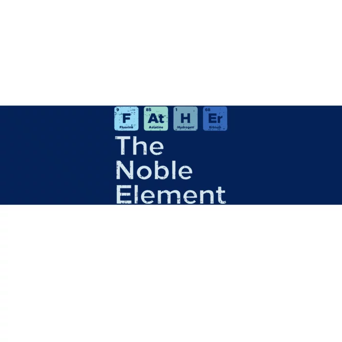 Father The Noble Element Science Chemistry Fathers Day Gift Bumper Sticker