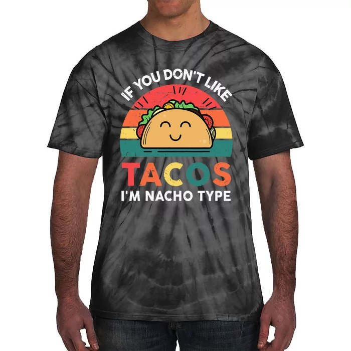 Funny Taco Nacho Type Mexican Fiesta Tuesday Funny Tie-Dye T-Shirt