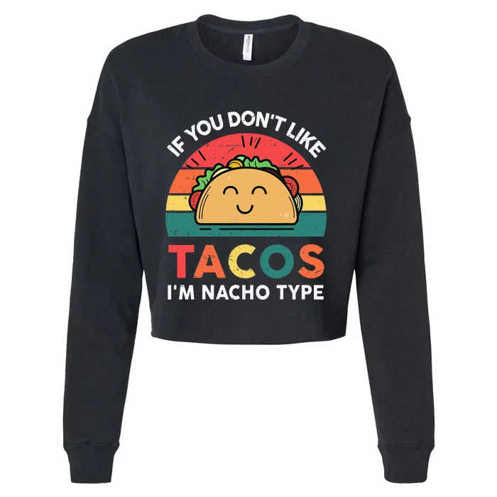 Funny Taco Nacho Type Mexican Fiesta Tuesday Funny Cropped Pullover Crew